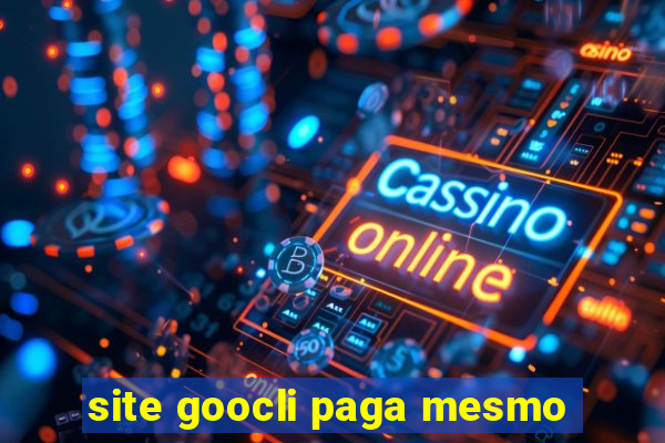 site goocli paga mesmo